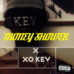 Money Shower x XO KEV