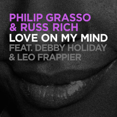 Philip Grasso And Russ Rich Feat. Debby Holiday And Leo Frappier "LOVE ON MY MIND" Radio Edit
