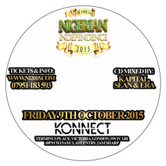 THE OFFICIAL NIGERIAN INDEPENDENCE 2015 - Fri 9th Oct - OFFICIAL MIX (Mixed by Kapital, Sean & Era)