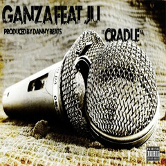 Ganza " Cradle" Featuring Ju