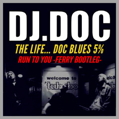 DJ DOC - Run To You (Ferry Bootleg)