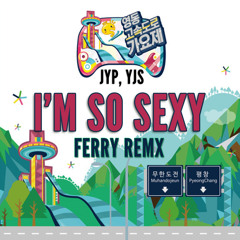 JYP, 유재석- I'm So Sexy (Ferry Remix)