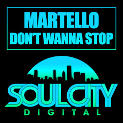 Martello - Don't Wanna Stop (Original Mix) Soul City Digital