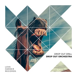 Drop Out Drill (Original Mix) by Drop Out Orchestra 