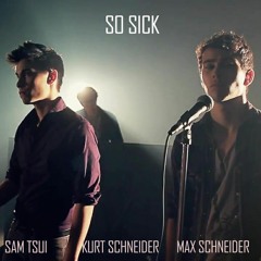 So Sick- Neyo (Max Schneider (MAX), Sam Tsui, And Kurt Schneider Cover)