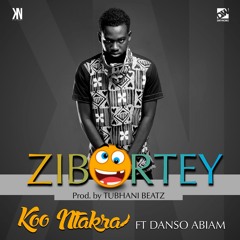 Zibortey ft Danso Abiam (Prod by Tubhani Beatz)