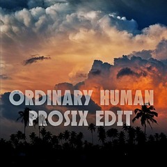 OneRepublic - Ordinary Human PROSIX Edit