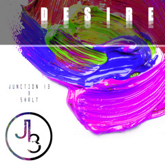 Junction 13 Feat SHRLT-Desire