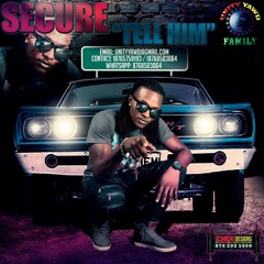 SECURE - TELL HIM [BELLAIRE RIDDIM] - UNITY YAWD FAMILY