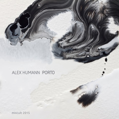 MixCult Radio Podcast # 158 Alex Humann - Porto (2015)