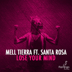 Mell Tierra ft. Santa Rosa - Lose Your Mind (Original Mix) [OUT NOW]