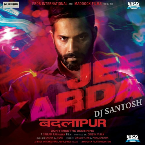 Jee Karda (Badlapur) DJ Santosh Remix