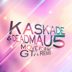 Deadmau5 & Kaskade - Move For Me (GTA Remix)