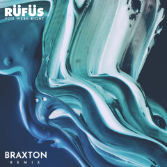Rufus 'You Were Right' (Braxton Remix)