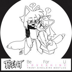 BeForU - Love♥Shine (Trent Sinclaire Bootleg)