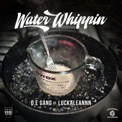 O.E GANG X LUCKALEANNN - WATER WHIPPIN // PROD BY. KEEZYLAFLARE