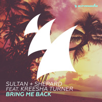 Sultan + Shepard - Bring Me Back (Ft. Kreesha Turner)