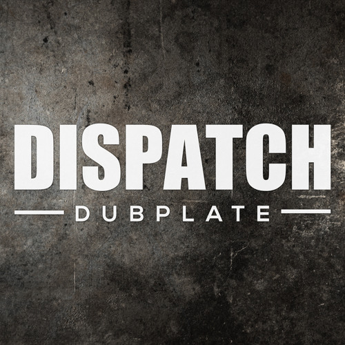 dispatch dubplate dispatch dubplate