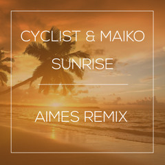 Cyclist & Maiko - Sunrise (AIMES Remix) FREE DL
