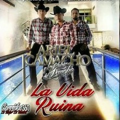 La vida ruina - Ariel camacho