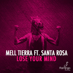 Mell Tierra ft Santa Rosa - Lose Your Mind [Flamingo Recordings]
