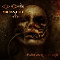God Module - Victims Among Friends (Midian Dite RMX)