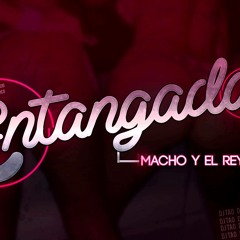 Entangada - DJ TAO FT. MACHO Y EL REY
