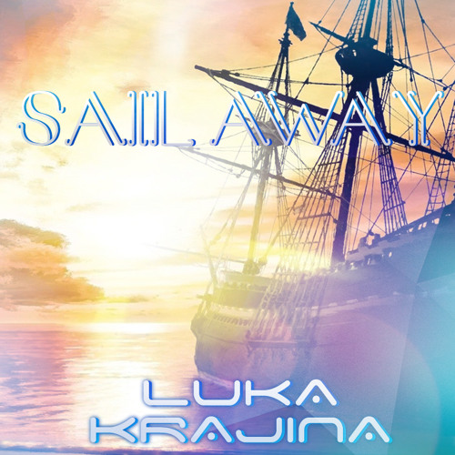 Luka Krajina - Sail Away [BUY=FREE DOWNLOAD]