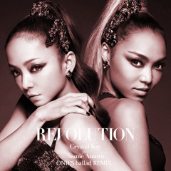 Crystal Kay feat. Namie Amuro / Revolution ONIES Ballad REMIX