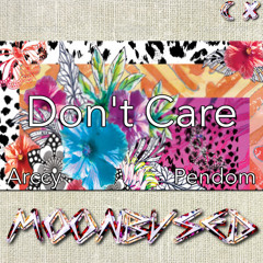 Arccy x Pendom - Don't Care [BVSED028]