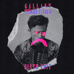 Gallant - Weight In Gold [BLVTH Edit]