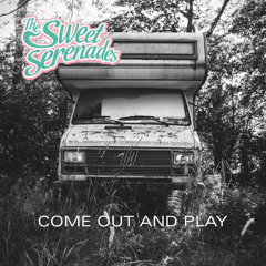 The Sweet Serenades - Come Out And Play