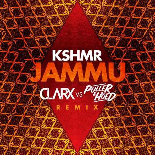 KSHMR - Jammu (Clarx Vs. Puller & Hoed Remix)