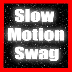 Slow Motion Swag