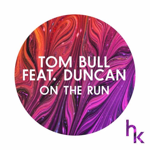 Tom Bull Ft. Duncan - On The Run (Original Mix) [HK Records/Ministry Of Sound]