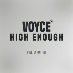 Voyce* x I AM TOBI - HIGH ENOUGH (2015)  [Let`s Dance...]