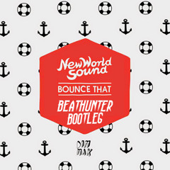 New World Sound & Reece Low - Bounce That (Beathunter Bootleg)