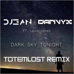 DJ3AN & Danvyx Ft. Laura James - Dark Sky Tonight (Totemlost Instrumental Remix) [FREE DOWNLOAD]