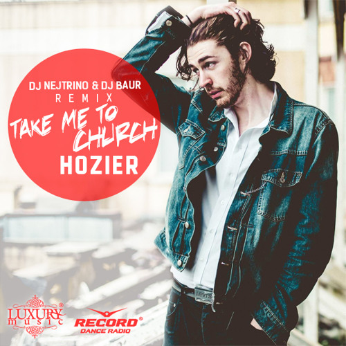 Hozier Take Me To Church DJ Nejtrino DJ Baur Remix LE NIGHT