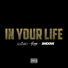 In Your Life - IAMSU!, G-Eazy, Smoove