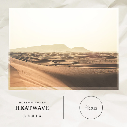 Hollow Coves - Heatwave (filous Remix)