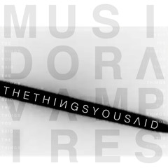 Musidora Vampires - The Things You Said