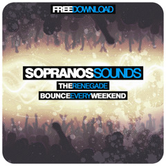 The Renegade - Bounce Every Weekend | Sopranos Sounds **FREE DOWNLOAD**