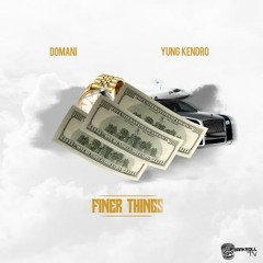 Domani - Finer Things Ft. Yung Kendro
