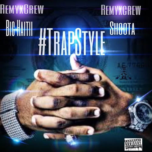 Stream RemyxCrew Big Haitii & RemyxCrew Shoota - -Trap Style by ...