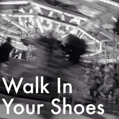 Walk In Your Shoes