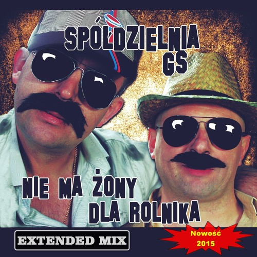 Spoldzielnia GS - Nie Ma Zony Dla Rolnika  (Extended Mix)