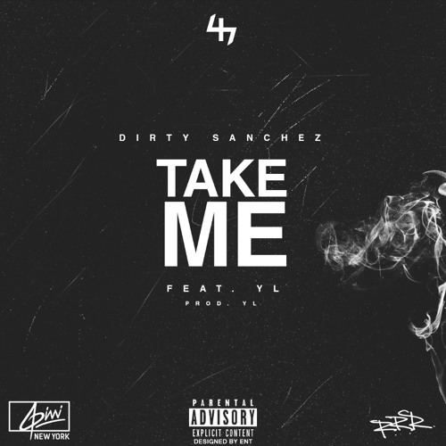 Dirty Sanchez ft. YL - Take Me (Prod. YL)