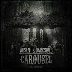 Absent x Darksides - Carousel (Original Mix)*BUY TO DL*