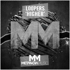 LOOPERS - Higher (Original Mix) OUT NOW!